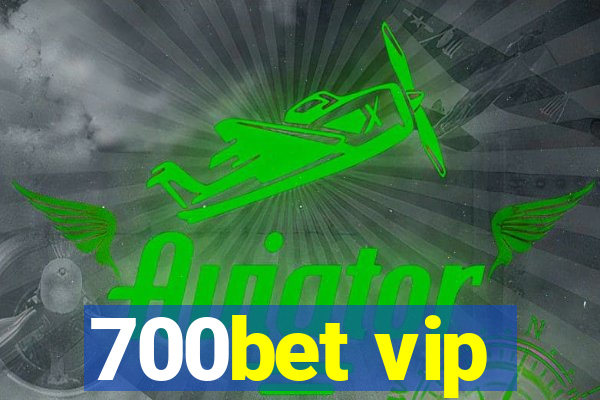 700bet vip